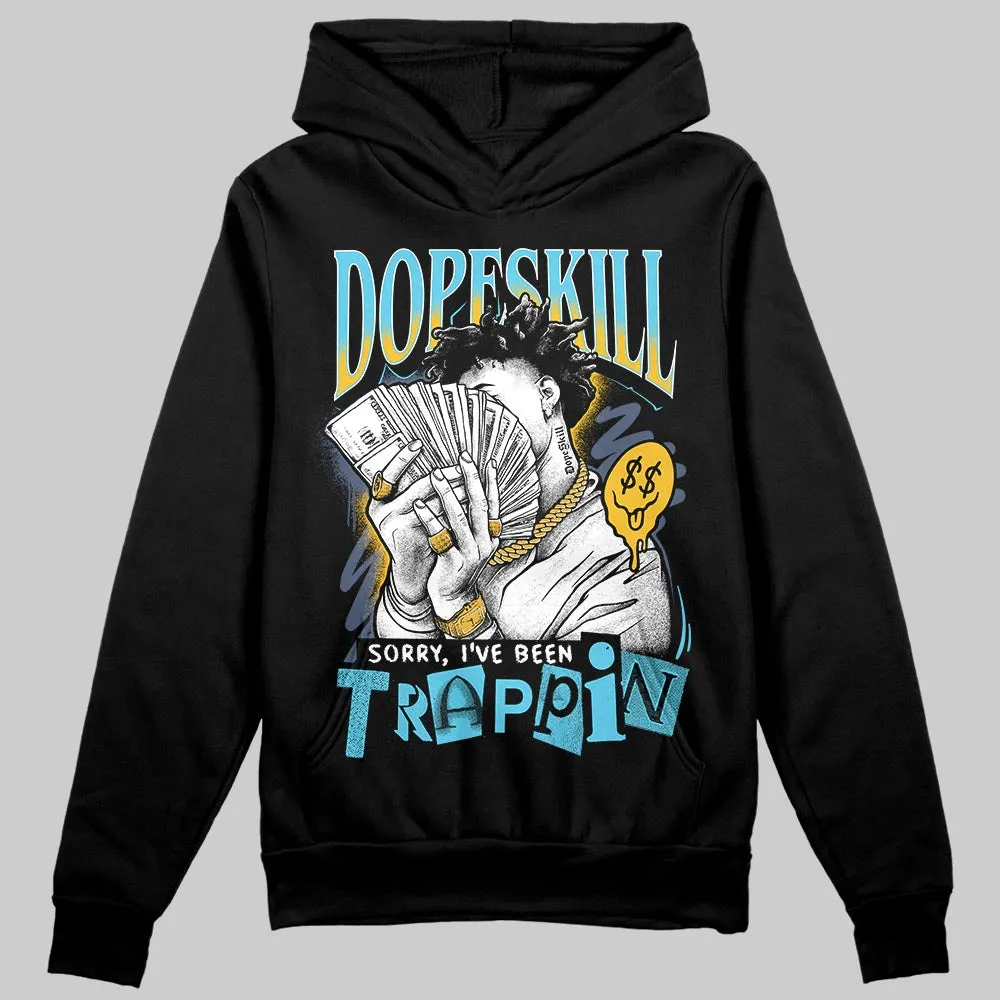 Gamma 11s DopeSkill Hoodie Sweatshirt Sorry I've Been Trappin Graphic sold by DopeSkill