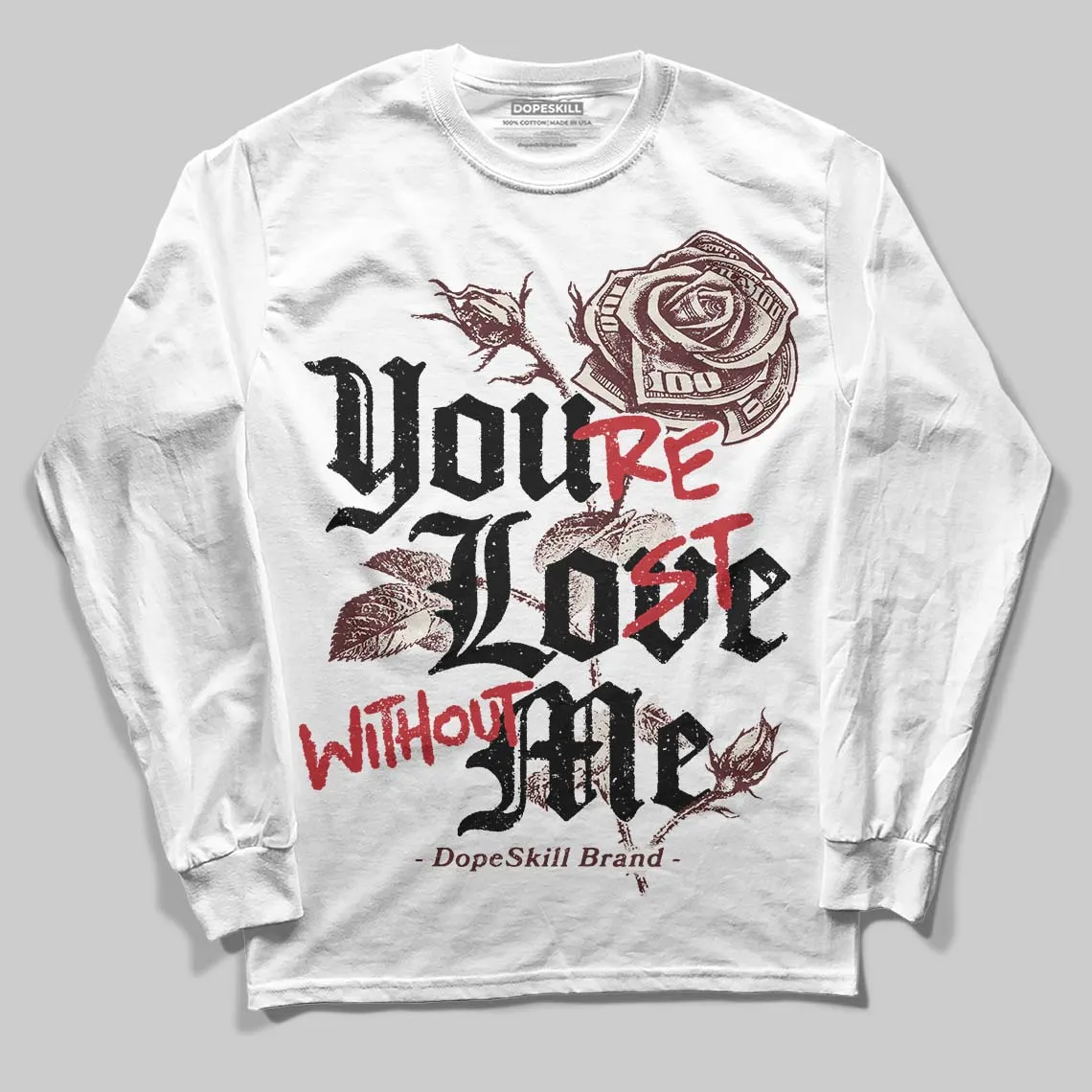 China 11s DopeSkill Long Sleeve T-Shirt You’re Lost Without Me Graphic sold by DopeSkill