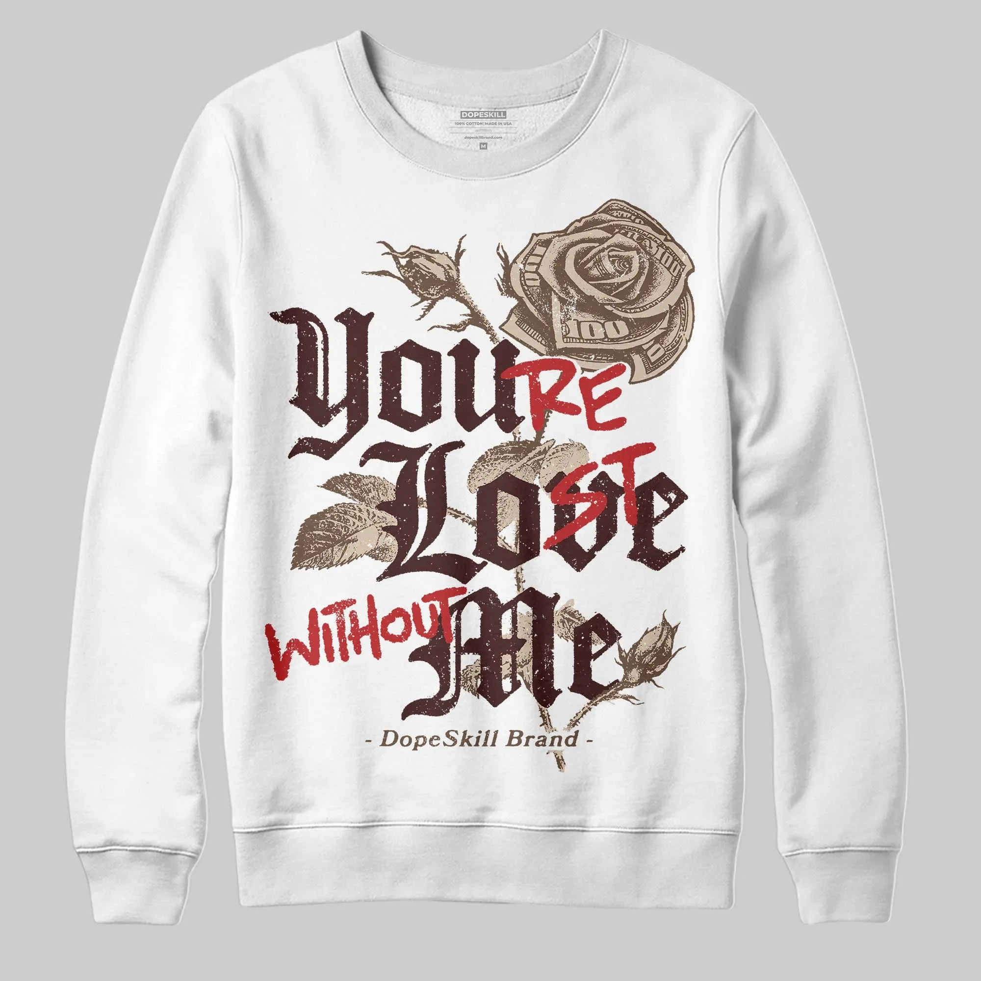 A Ma Maniere x Dark Mocha 4s DopeSkill Sweatshirt You’re Lost Without Me Graphic sold by DopeSkill