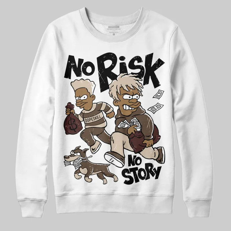 A Ma Maniere x Dark Mocha 4s DopeSkill Sweatshirt No Risk No Story Graphic sold by DopeSkill