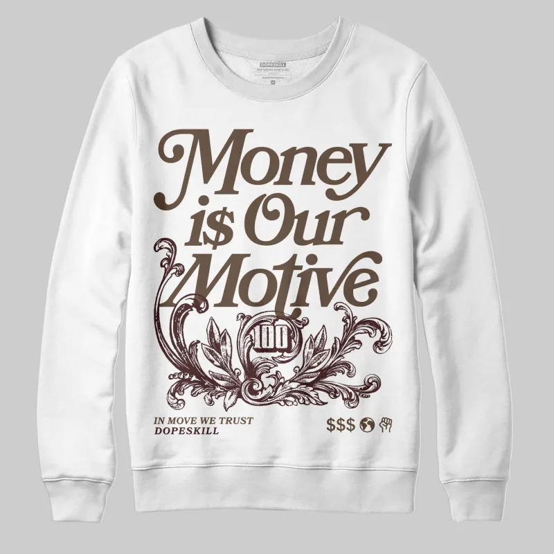 A Ma Maniere x Dark Mocha 4s DopeSkill Sweatshirt Money Is Our Motive Typo Graphic sold by DopeSkill