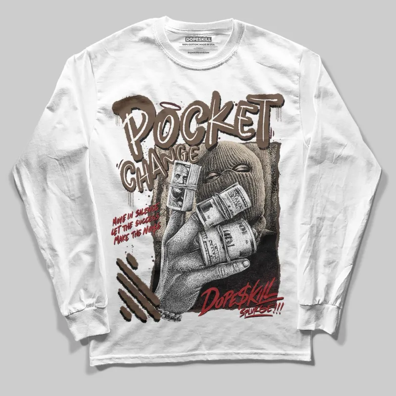 A Ma Maniere x Dark Mocha 4s DopeSkill Long Sleeve T-Shirt Pocket Change Graphic sold by DopeSkill