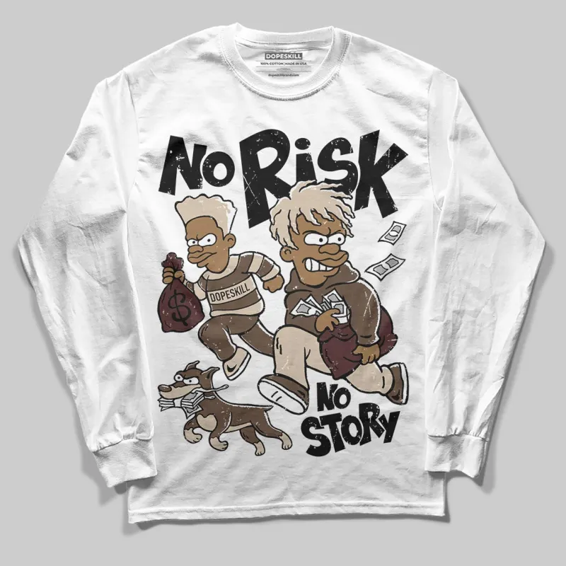 A Ma Maniere x Dark Mocha 4s DopeSkill Long Sleeve T-Shirt No Risk No Story Graphic sold by DopeSkill