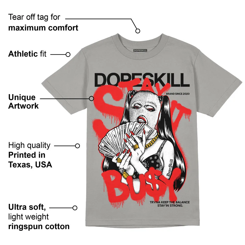 Wet Cement 4s DopeSkill Grey T-shirt Stay It Busy Graphic sold by DopeSkill product image thumbnail 2