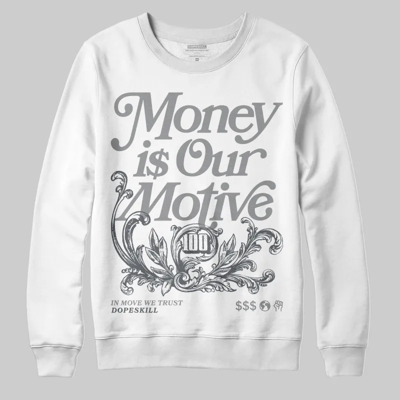 Wolf Grey 5s DopeSkill Sweatshirt Money Is Our Motive Typo Graphic sold by DopeSkill