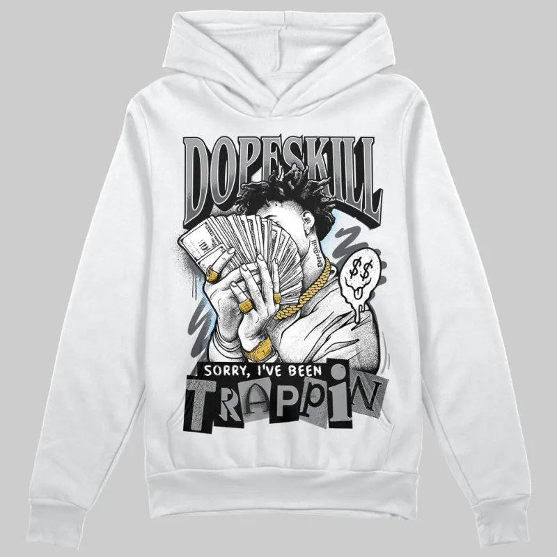 Wolf Grey 5s DopeSkill Hoodie Sweatshirt Sorry I've Been Trappin Graphic sold by DopeSkill