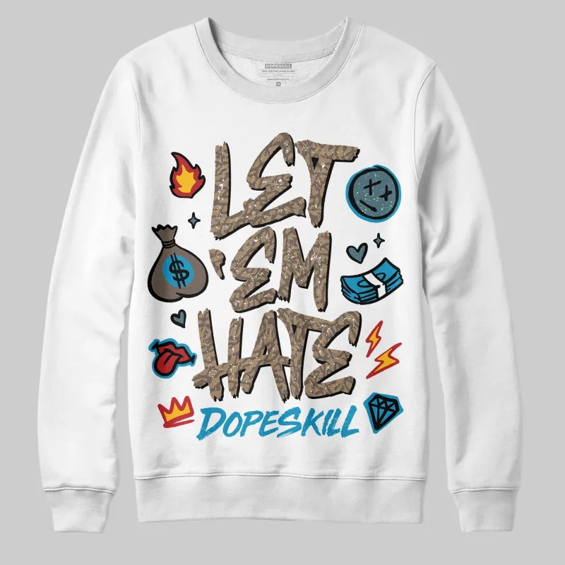 “We Outside” 3s DopeSkill Sweatshirt Let 'em Hate Graphic sold by DopeSkill
