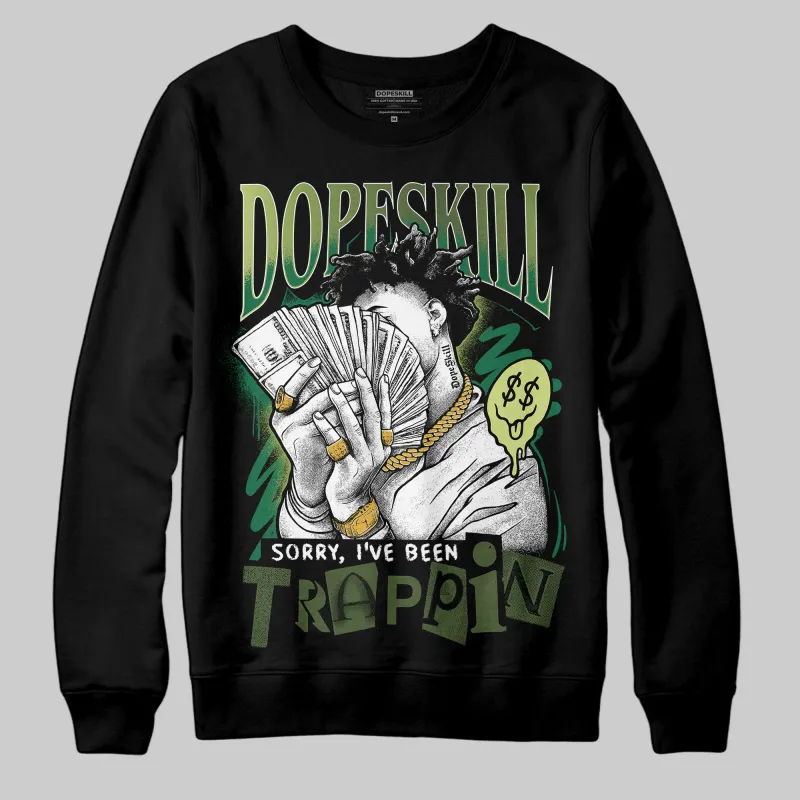 Foamposite One "Pine Green" DopeSkill Sweatshirt Sorry I've Been Trappin Graphic sold by DopeSkill