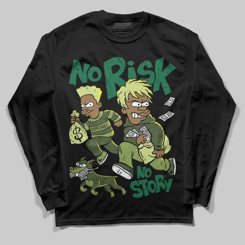Foamposite One "Pine Green" DopeSkill Long Sleeve T-Shirt No Risk No Story Graphic sold by DopeSkill