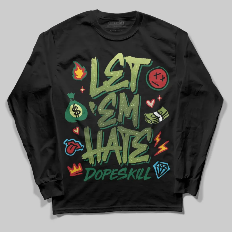 Foamposite One "Pine Green" DopeSkill Long Sleeve T-Shirt Let 'em Hate Graphic sold by DopeSkill