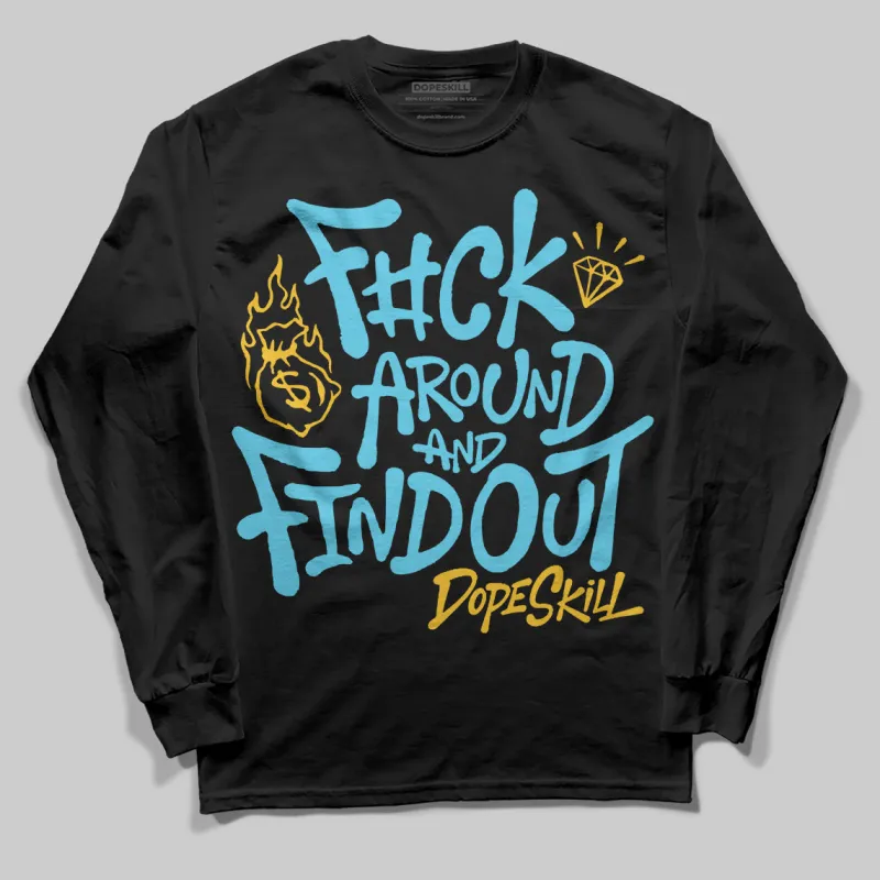 Gamma 11s DopeSkill Long Sleeve T-Shirt F#ck Around And Find Out Graphic made by DopeSkill