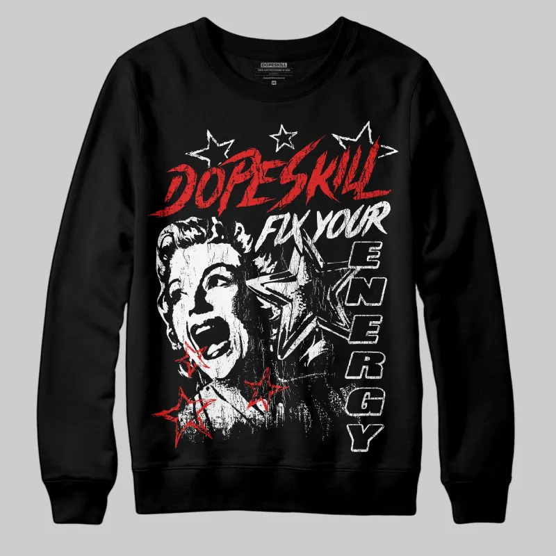 Black/White 'Fix Your Energy' DopeSkill Graphic Sweatshirt sold by DopeSkill