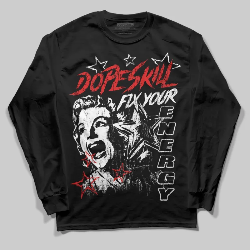 Black/White 'Fix Your Energy' DopeSkill Graphic Long Sleeve T-Shirt sold by DopeSkill