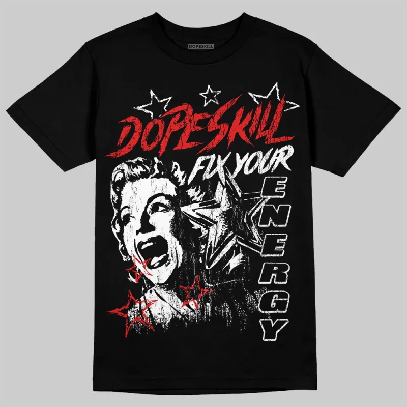 Black/White 'Fix Your Energy' DopeSkill Graphic T-Shirt sold by DopeSkill