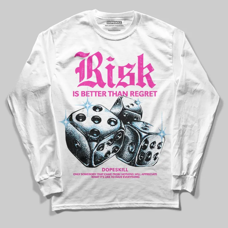 Pink 'Risk Is Better Than Regret' DopeSkill Graphic Long Sleeve T-Shirt sold by DopeSkill