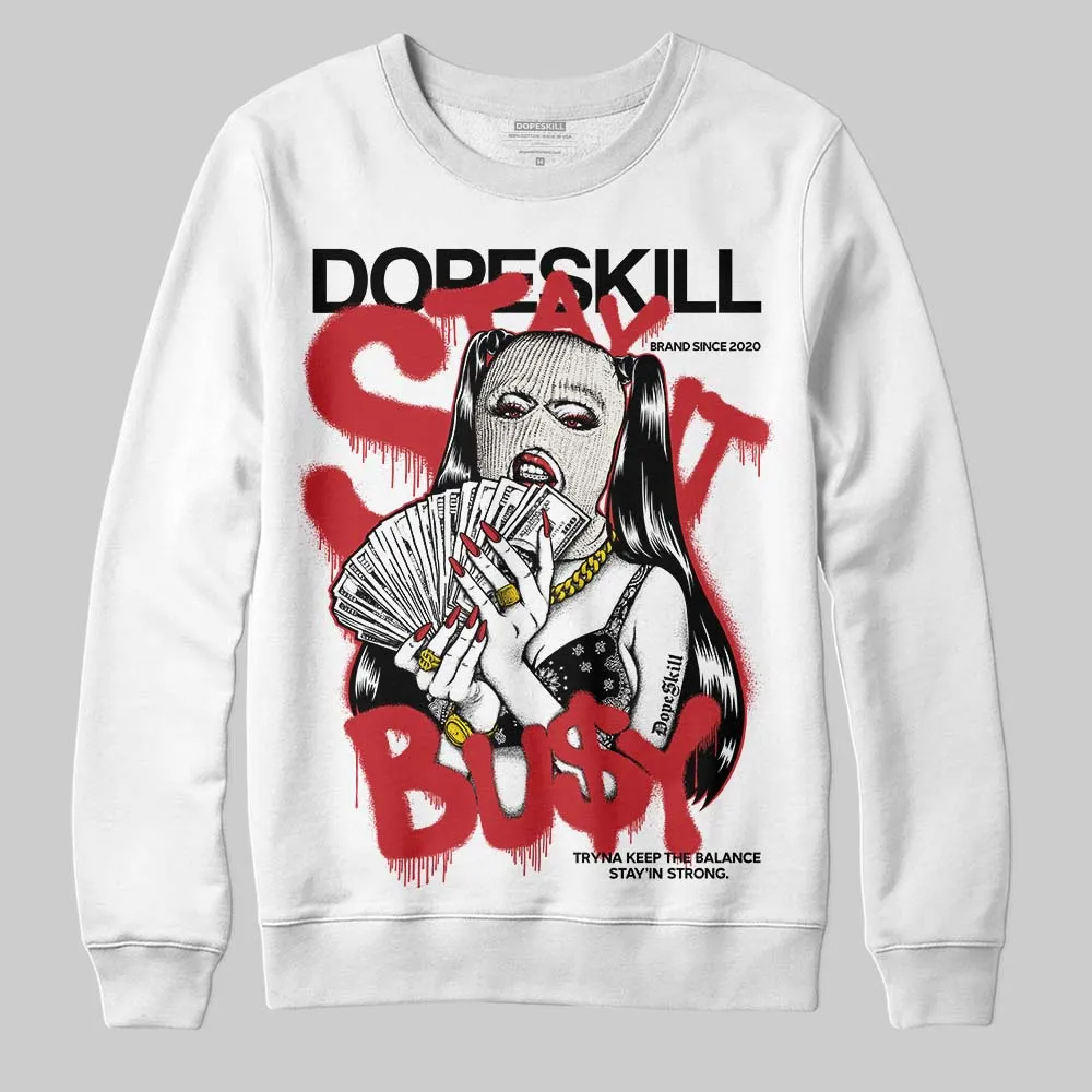 Flight Club 4s DopeSkill Sweatshirt Stay It Busy Graphic sold by DopeSkill