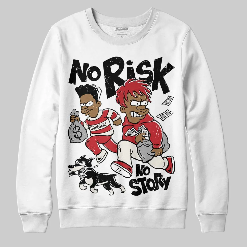 Flight Club 4s DopeSkill Sweatshirt No Risk No Story Graphic sold by DopeSkill