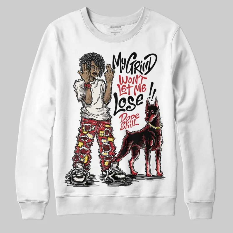 Flight Club 4s DopeSkill Sweatshirt My Grind Won't Let Me Lose Graphic sold by DopeSkill