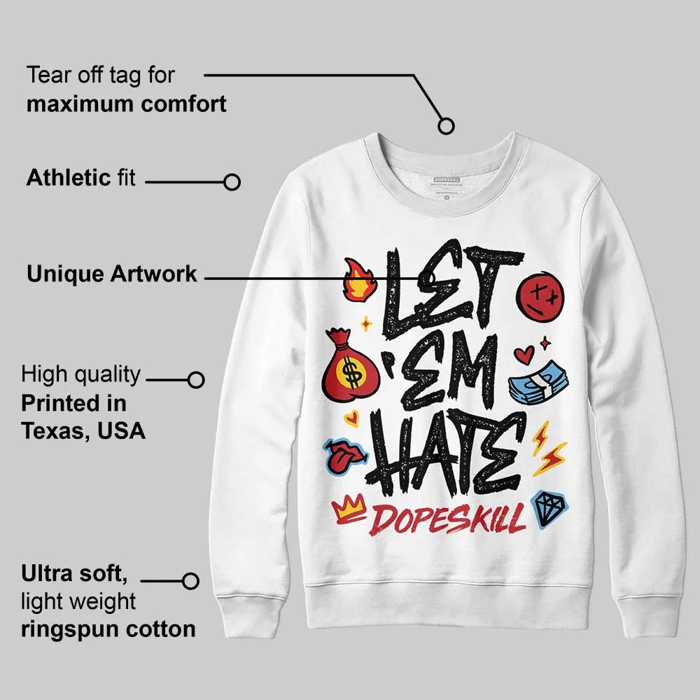 Flight Club 4s DopeSkill Sweatshirt Let 'em Hate Graphic sold by DopeSkill product image thumbnail 3