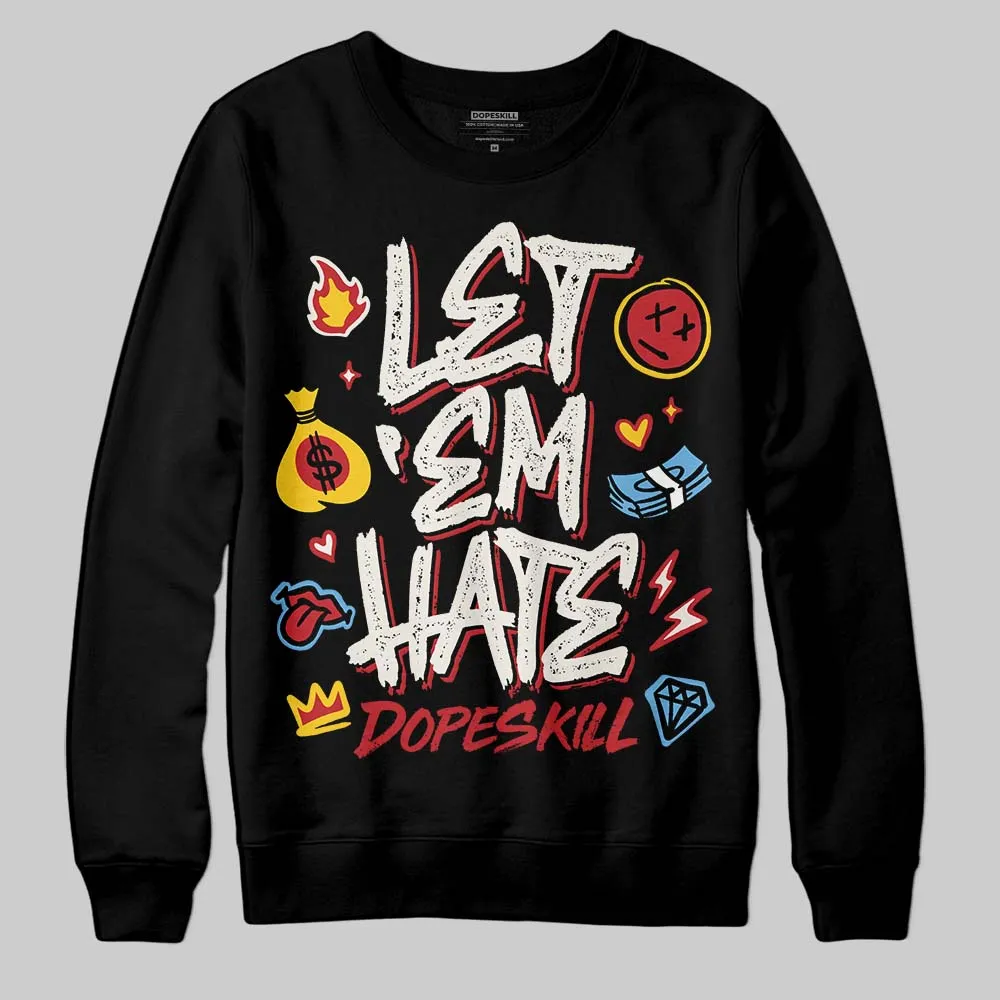 Flight Club 4s DopeSkill Sweatshirt Let 'em Hate Graphic sold by DopeSkill product image thumbnail 2