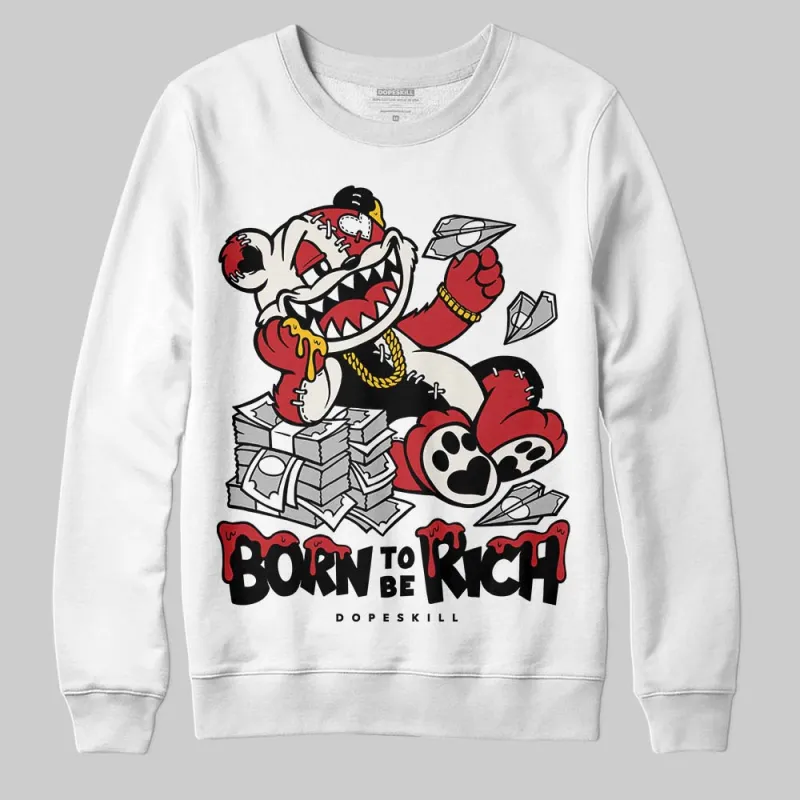 Flight Club 4s DopeSkill Sweatshirt Born To Be Rich Graphic sold by DopeSkill