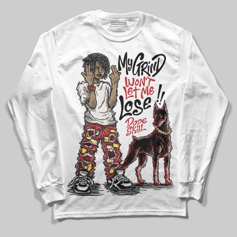 Flight Club 4s DopeSkill Long Sleeve T-Shirt My Grind Won't Let Me Lose Graphic made by DopeSkill