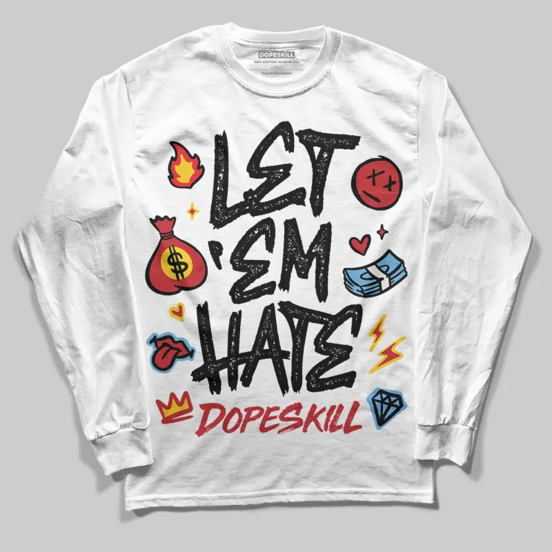 Flight Club 4s DopeSkill Long Sleeve T-Shirt Let 'em Hate Graphic sold by DopeSkill