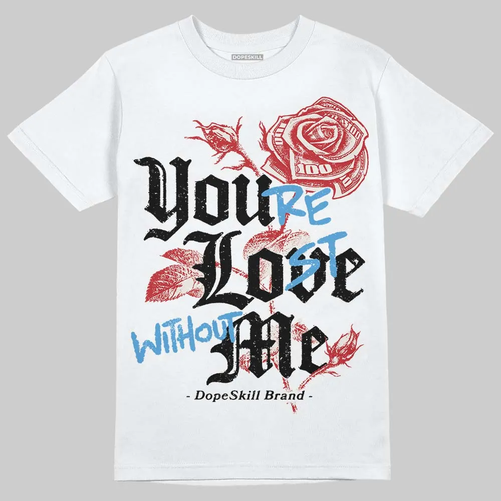 Flight Club 4s DopeSkill T-Shirt You’re Lost Without Me Graphic sold by DopeSkill