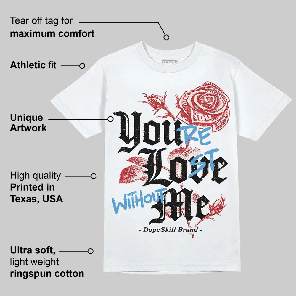 Flight Club 4s DopeSkill T-Shirt You’re Lost Without Me Graphic sold by DopeSkill product image thumbnail 3