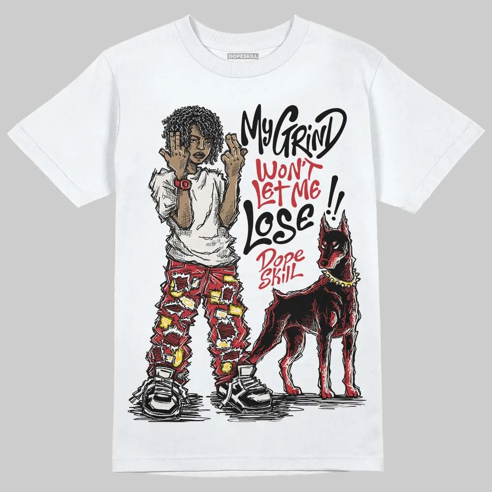 Flight Club 4s DopeSkill T-Shirt My Grind Won't Let Me Lose Graphic sold by DopeSkill