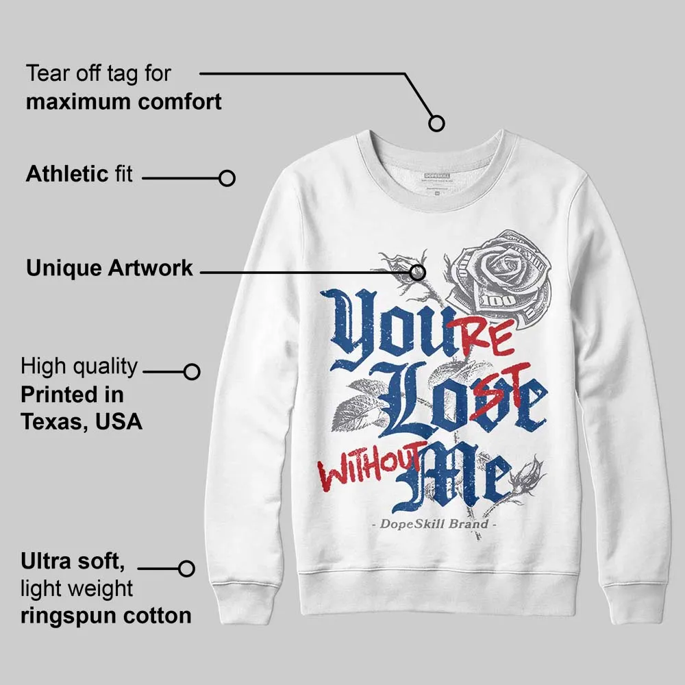 Flint Grey 9s DopeSkill Sweatshirt You’re Lost Without Me Graphic sold by DopeSkill product image thumbnail 3