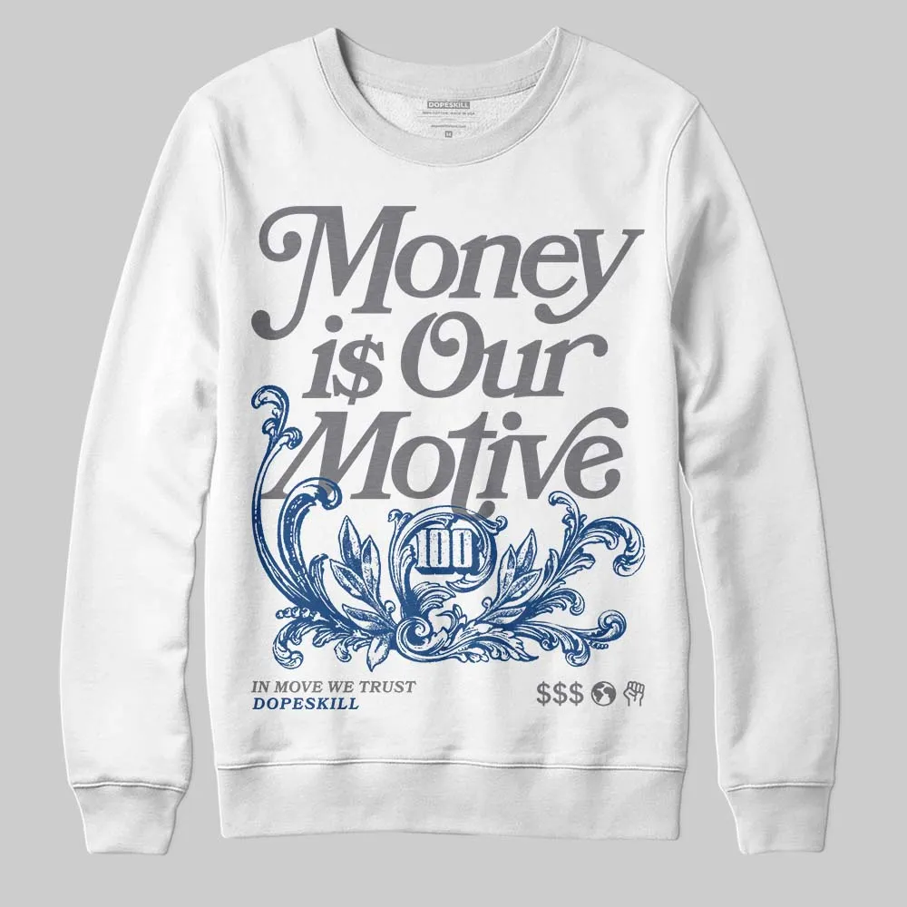 Flint Grey 9s DopeSkill Sweatshirt Money Is Our Motive Typo Graphic sold by DopeSkill