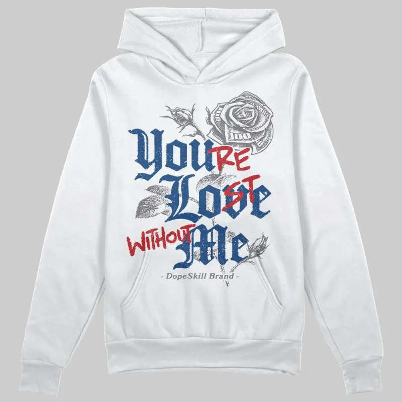 Flint Grey 9s DopeSkill Hoodie Sweatshirt You’re Lost Without Me Graphic sold by DopeSkill