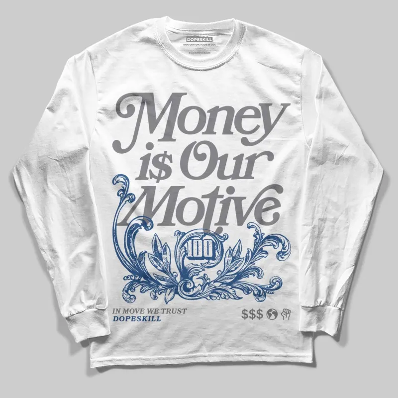 Flint Grey 9s DopeSkill Long Sleeve T-Shirt Money Is Our Motive Typo Graphic made by DopeSkill