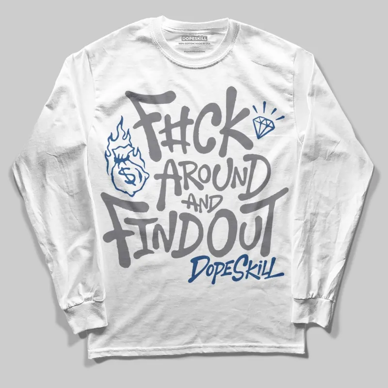 Flint Grey 9s DopeSkill Long Sleeve T-Shirt F#ck Around And Find Out Graphic sold by DopeSkill