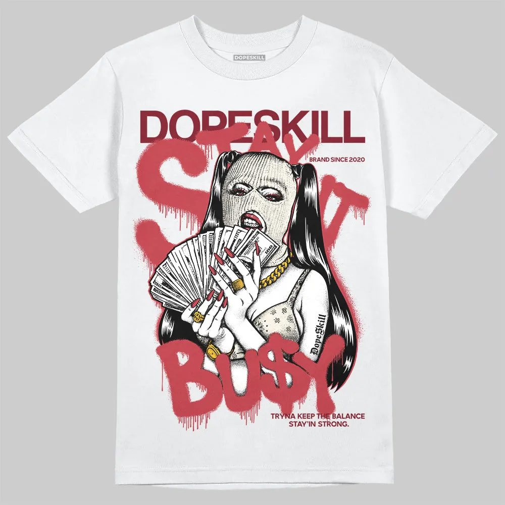 Valentine’s Day 4s DopeSkill T-Shirt Stay It Busy Graphic sold by DopeSkill