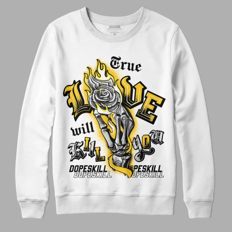 Vivid Sulfur 4s DopeSkill Sweatshirt True Love Will Kill You Graphic sold by DopeSkill