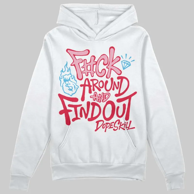 Dunk Valentine's Day DopeSkill Hoodie Sweatshirt F#ck Around And Find Out Graphic made by DopeSkill