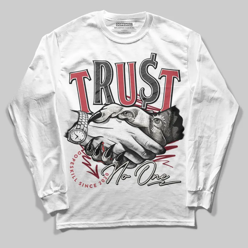 Valentine’s Day 4s DopeSkill Long Sleeve T-Shirt Trust No One Graphic sold by DopeSkill