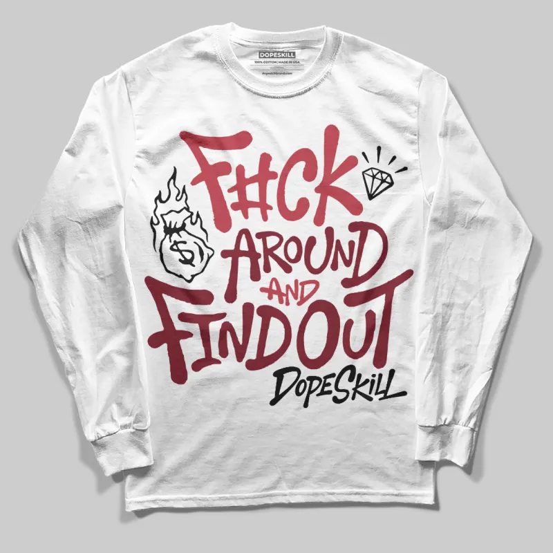 Valentine’s Day 4s DopeSkill Long Sleeve T-Shirt F#ck Around And Find Out Graphic sold by DopeSkill