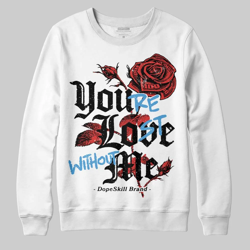 Reverse Infrared 6s DopeSkill Sweatshirt You’re Lost Without Me Graphic sold by DopeSkill product image thumbnail 2