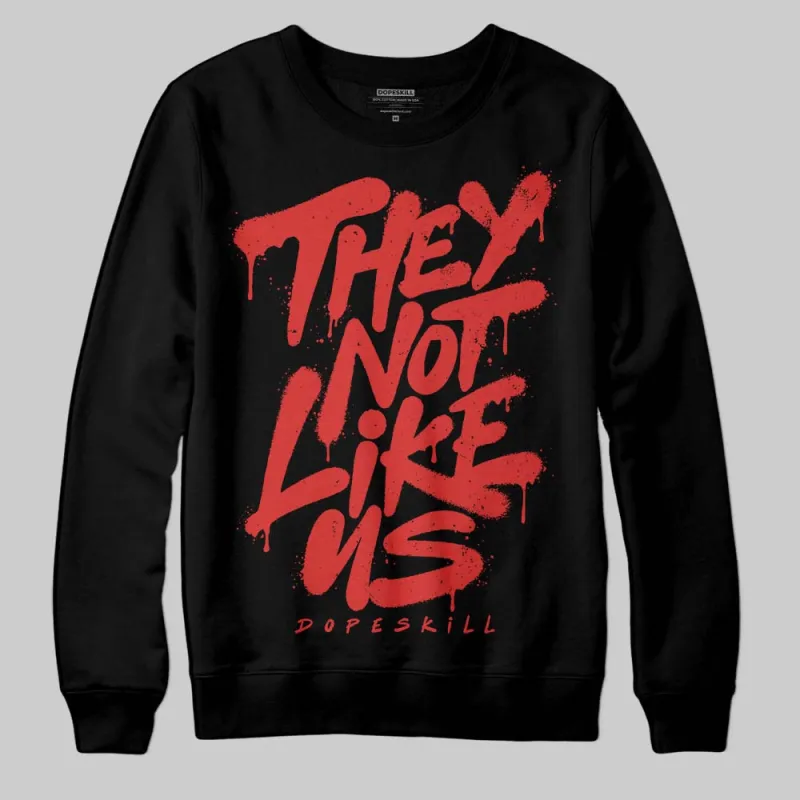 Reverse Infrared 6s DopeSkill Sweatshirt They Not Like Us Graphic sold by DopeSkill