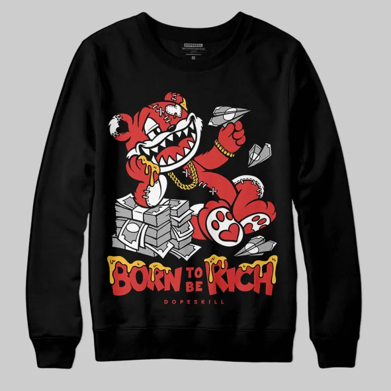 Reverse Infrared 6s DopeSkill Sweatshirt Born To Be Rich Graphic sold by DopeSkill