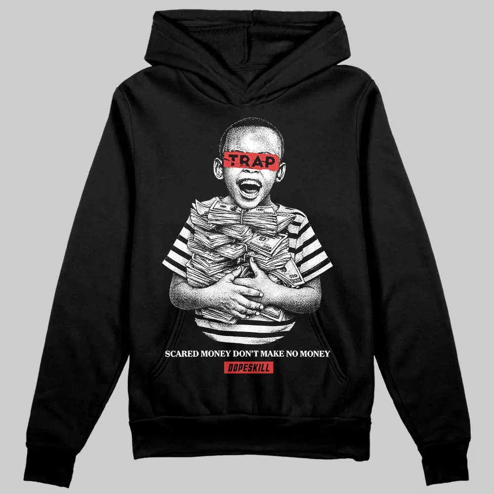 Reverse Infrared 6s DopeSkill Hoodie Sweatshirt Scared Money Don't Make No Money Graphic sold by DopeSkill
