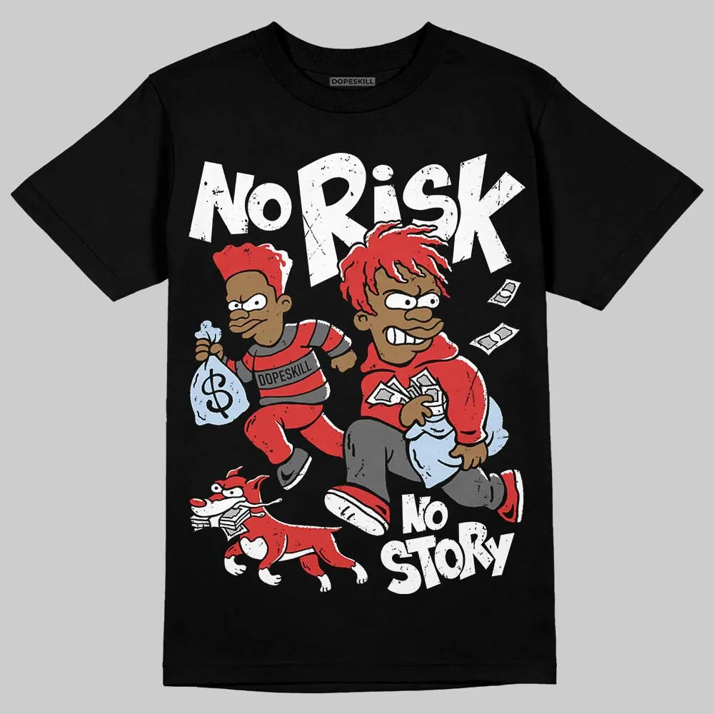 Reverse Infrared 6s DopeSkill T-Shirt No Risk No Story Graphic sold by DopeSkill