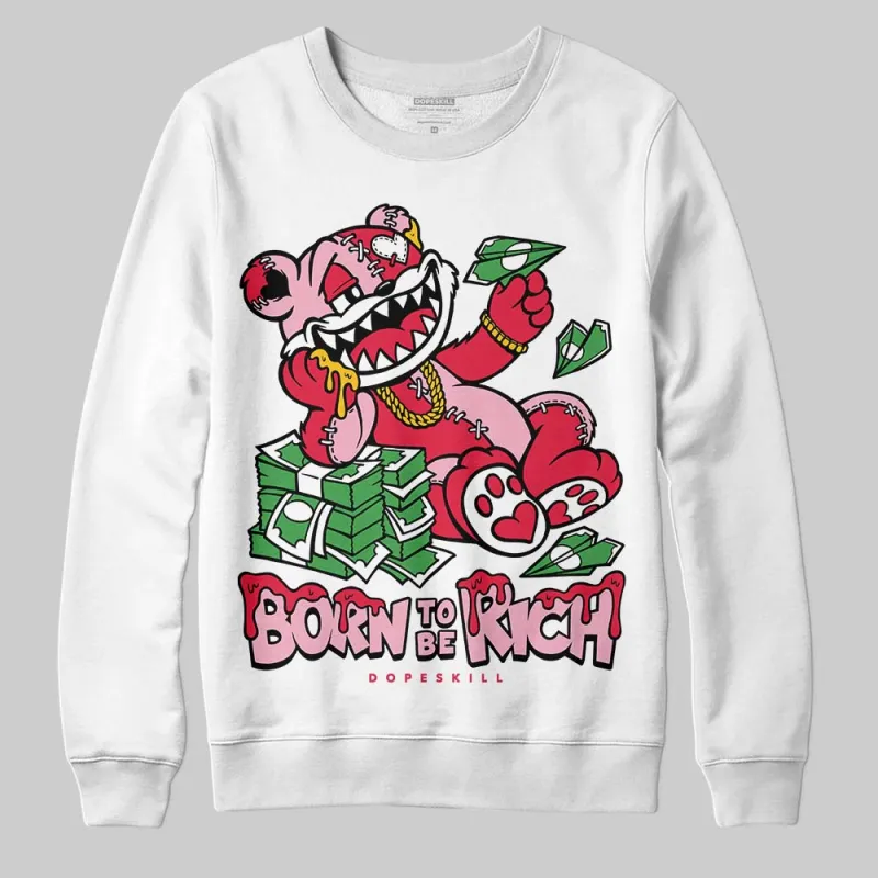 Dunk Valentine's Day DopeSkill Sweatshirt Born To Be Rich Graphic made by DopeSkill