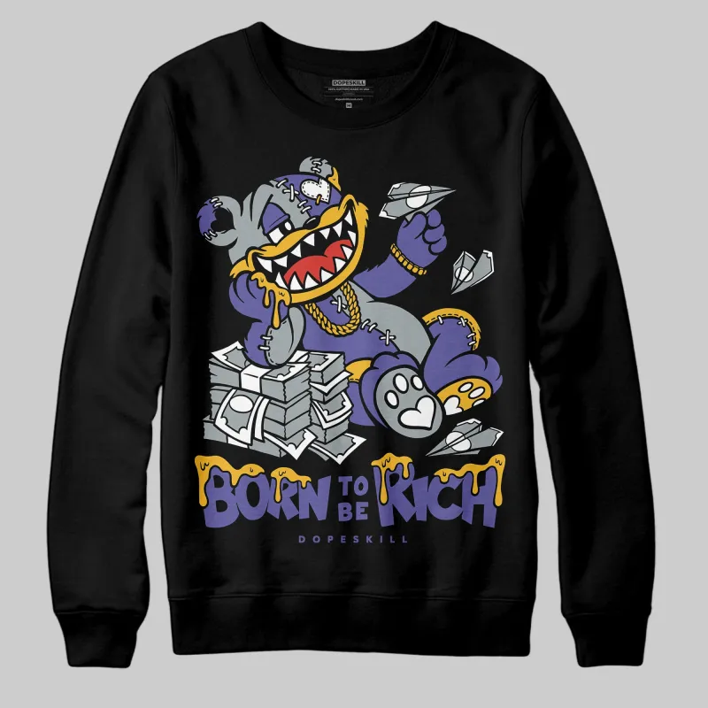Lakers 4s DopeSkill Sweatshirt Born To Be Rich Graphic sold by DopeSkill