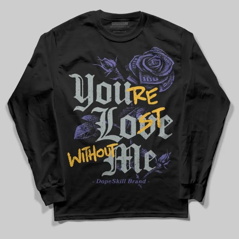 Lakers 4s DopeSkill Long Sleeve T-Shirt You’re Lost Without Me Graphic made by DopeSkill