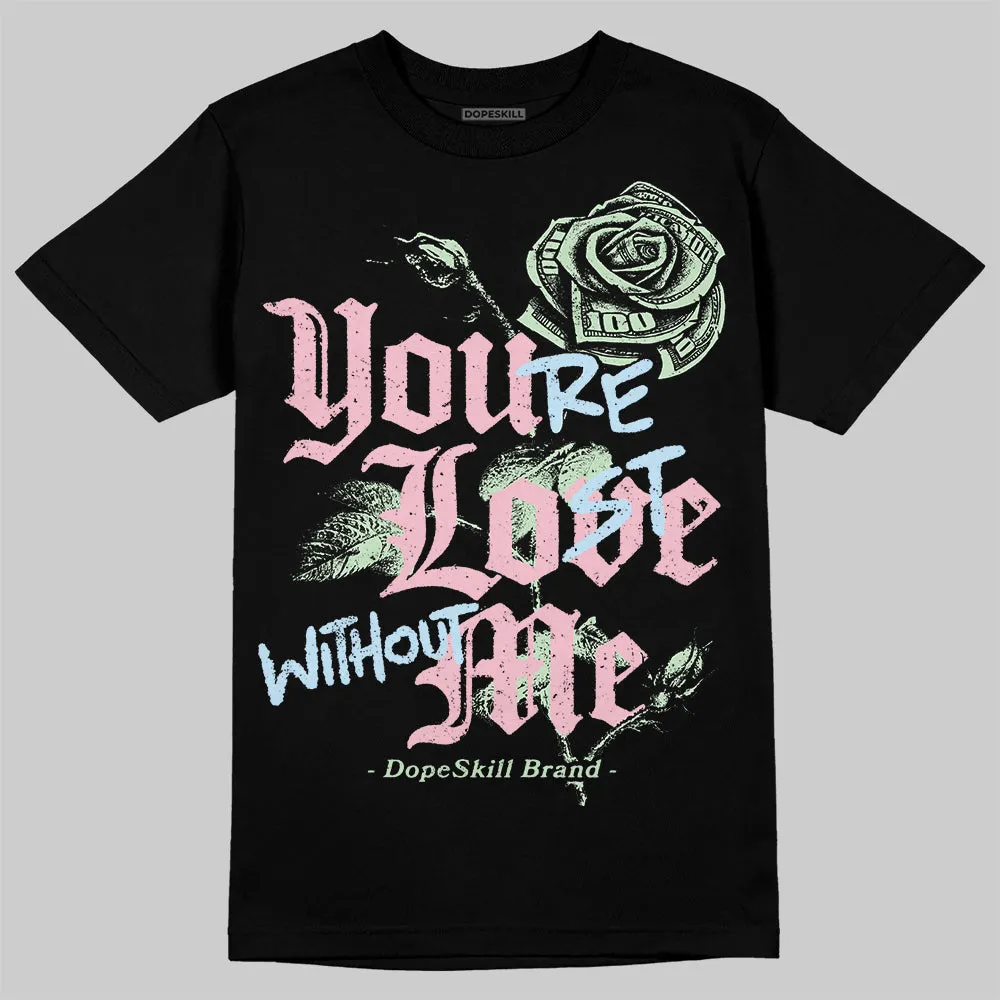 Medium Soft Pink 4s DopeSkill T-Shirt You’re Lost Without Me Graphic sold by DopeSkill