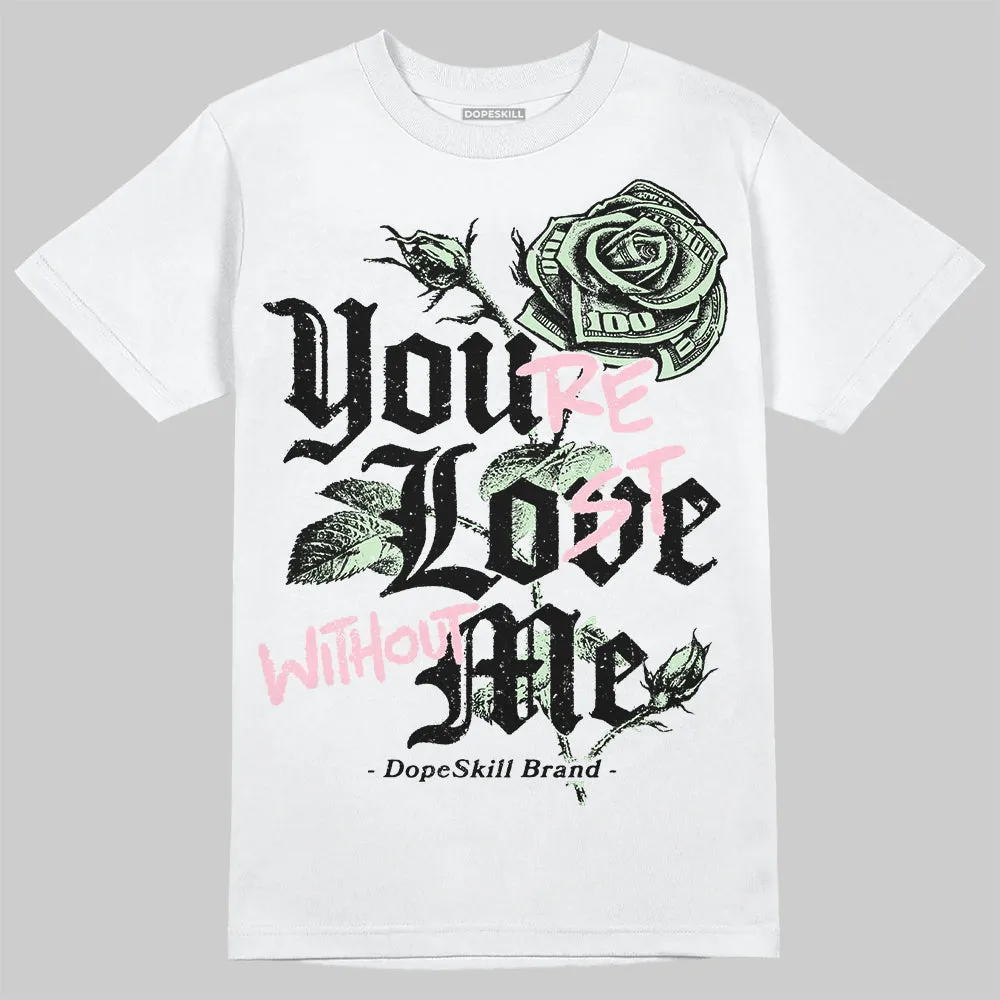 Medium Soft Pink 4s DopeSkill T-Shirt You’re Lost Without Me Graphic sold by DopeSkill product image thumbnail 2